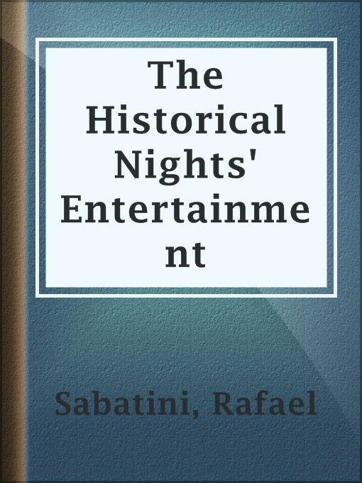 Title details for The Historical Nights' Entertainment by Rafael Sabatini - Available